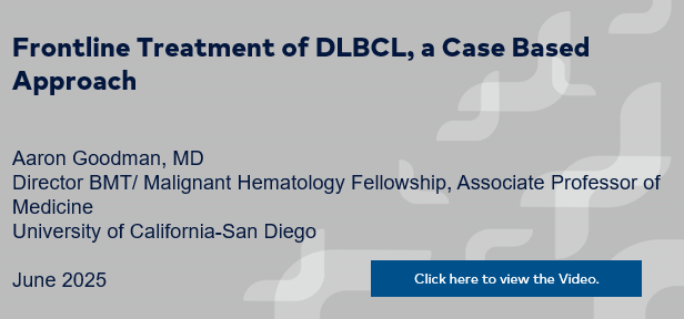 Sarah Cannon Transplant and Cellular Therapy Network: Frontline Treatment of DLBCL, a Case Based Approach Banner